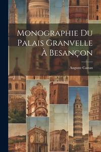 Monographie Du Palais Granvelle À Besançon (French Edition)
