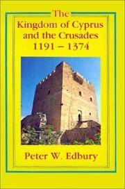 The Kingdom Of Cyprus and The Crusades 1191-1374