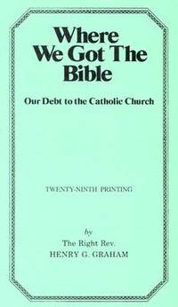 Where We Got the Bible... Our Debt to the Catholic Church