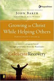 Growing in Christ While Helping Others Participant's Guide 4: A Recovery Program Based on...