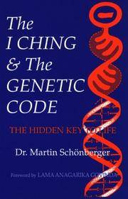 The I Ching & the Genetic Code: The Hidden Key to Life