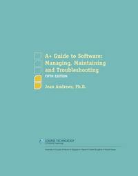 A+ Guide to Software: Managing, Maintaining, and Troubleshooting (Available Titles CourseMate)