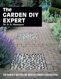 The Garden DIY Expert. A Guide to the Creation and Maintenance of the Non Living Parts of Your...