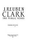 J. Reuben Clark: The Church Years by Quinn, D. Michael - 1983-04-01