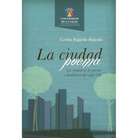 La ciudad poema: La ciudad en la poesía colombiana del siglo XX