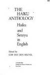 The Haiku Antholgy : Haiku and Senryu in English