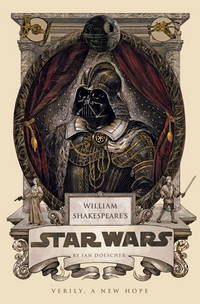 William Shakespeare&#039;s Star Wars: Verily, A New Hope by Doescher, Ian