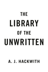 The Library of the Unwritten (A Novel from Hell's Library)