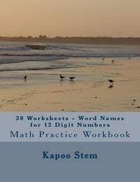 30 Worksheets - Word Names for 12 Digit Numbers: Math Practice Workbook (30 Days Math Number Name...