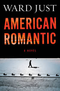 American Romantic by Ward Just - Hardcover - 2014-04-01 - from SequiturBooks (SKU: 2005040027)