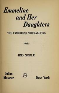 EMMELINE AND HER DAUGHTERS by Noble, Iris