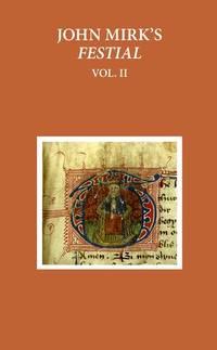 John Mirk's Festial: Edited from British Library MS Cotton Claudius A. II, Volume 2 (Early...