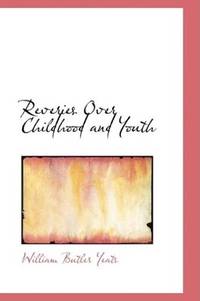 Reveries Over Childhood and Youth by William Butler Yeats - 2008-08-20