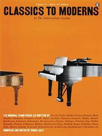 Classics to Moderns in the Intermediate Grade (Music for Millions, Vol 37)