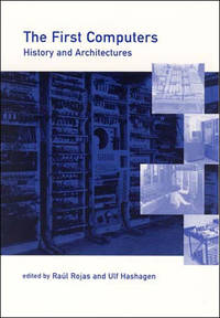 The First Computers--History and Architectures (History of Computing)