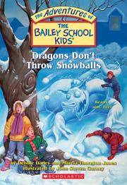 DRAGONS DON'T THROW SNOWBALLS - NUMBER 51 - THE ADVENTURES OF THE BAILEY SCHOOL KIDS