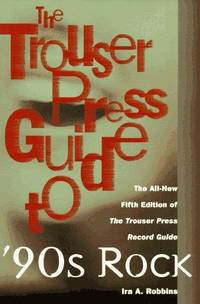 The Trouser Press Guide To 90's Rock