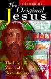 The Original Jesus: the Life and Vision of a Revolutionary