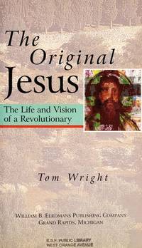 The Original Jesus: the Life and Vision of a Revolutionary