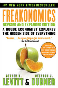 Freakonomics Revised and Expanded Edition: A Rogue Economist Explores the Hidden Side of...