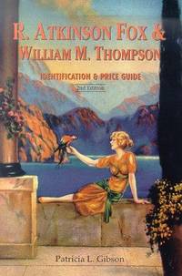 R. Atkinson Fox &amp; William M. Thompson : Identification &amp; Price Guide 2nd Edition by Gibson, Patricia L., Fox, R. Atkinson, Thompson, William McMurray