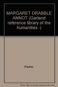 MARGARET DRABBLE ANNOT (Garland reference library of the humanities :) de Packer - 1988-10-01