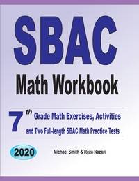 SBAC Math Workbook: 7th Grade Math Exercises, Activities, and Two Full-Length SBAC Math Practice...