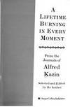 lifetime burning in every moment - from the journals of alfred kazin by kazin, alfred