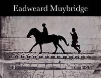 Eadweard Muybridge by Phillip Brookman (Ed.)