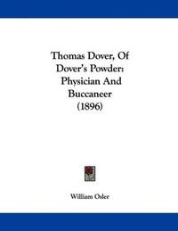 cover of Thomas Dover, Of Dover's Powder: Physician And Buccaneer (1896)