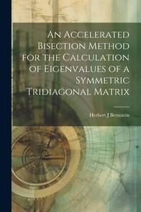 An Accelerated Bisection Method For the Calculation Of Eigenvalues Of a Symmetric Tridiagonal Matrix