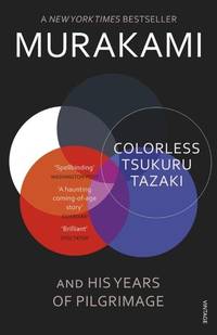 Colorless Tsukuru Tazaki and His Years of Pilgrimage by Haruki Murakami