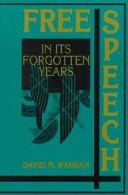 Free Speech in its Forgotten Years, 1870â&#128;&#147;1920 (Cambridge Historical Studies in American Law and Society)