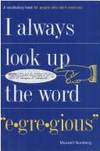 I Always Look Up the Word Egregious by Nurnberg, Maxwell - 1998-01-01