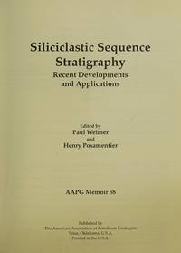 Siliciclastic Sequence Stratigraphy: Recent Developments and Applications (Aapg Memoir)