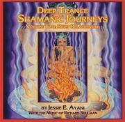 Deep Trance Shamanic Journeys, Volume II: Right Relationship by Jessie E. Ayani/ Richard Shulman - 2003