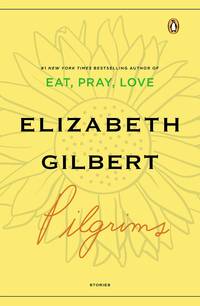 Pilgrims by Elizabeth Gilbert - 2007