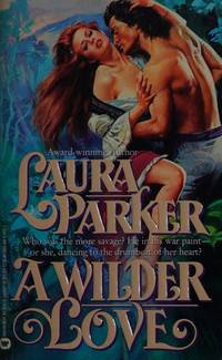 A Wilder Love by Laura Parker - 1990-02