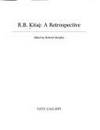 R.B.Kitaj : A Retrospective by Richard Morphet/Richard Wollheim - 1994-12