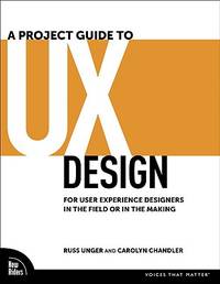 A Project Guide to UX Design: For user experience designers in the field or in the making