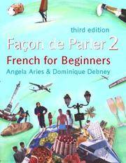 Facon De Parler 2: Student&#039;s Book v. 2: French for Beginners by Angela Aries, Dominique Debney, Peter Downes