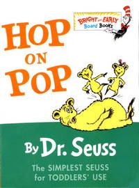 Hop on Pop : The Simplest Seuss for Youngest Use by Seuss