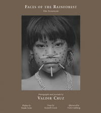 Faces of the Rainforest: The Yanomani (Photographs and journals by Valdir Cruz)