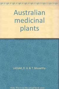 Australian Medicinal Plants by Lassak, E.V. & McCarthy, T.: