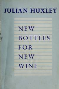 New Bottles for New Wine by HUXLEY, Julian - 1957