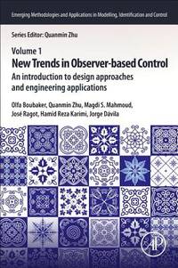 New Trends in Observer-Based Control: An Introduction to Design Approaches and Engineering...
