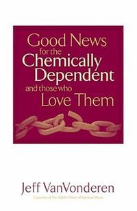Good News for the Chemically Dependent and Those Who Love Them