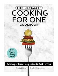 The Ultimate Cooking For One Cookbook