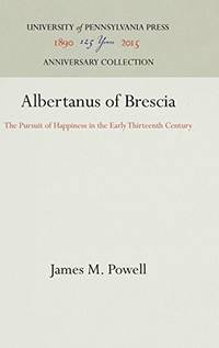 Albertanus of Brescia: The Pursuit of Happiness in the Early Thirteenth Century (Middle Ages Series)