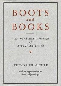 Boots and Books: the work and writings of Arthur Raistrick